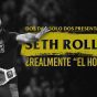 Seth Rollins: ¿Realmente “el hombre”?