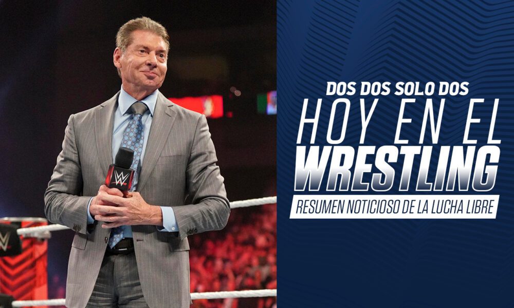 Podcast Hoy en el wrestling: Del caso Vince McMahon a la previa de Forbidden Door