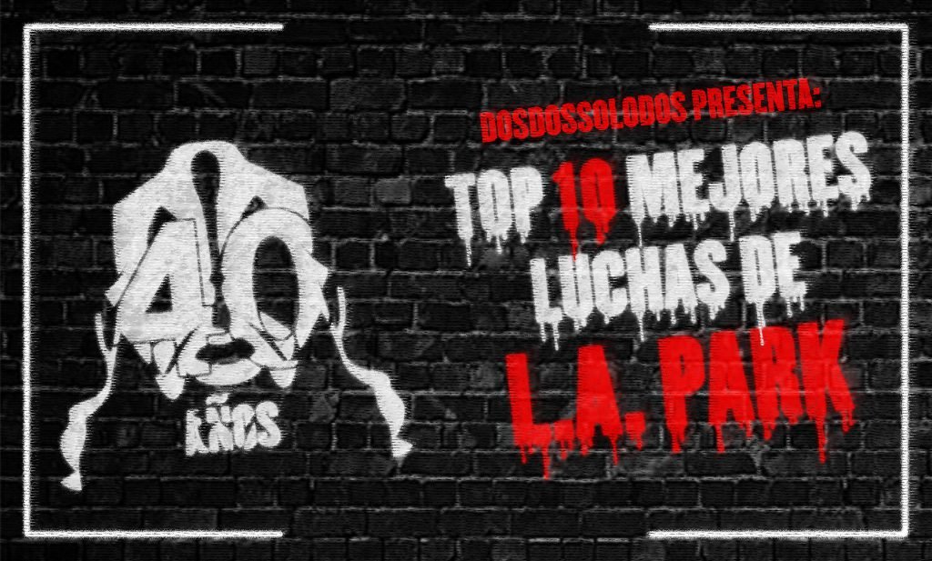 Top 10 Mejores Luchas de L.A. Park