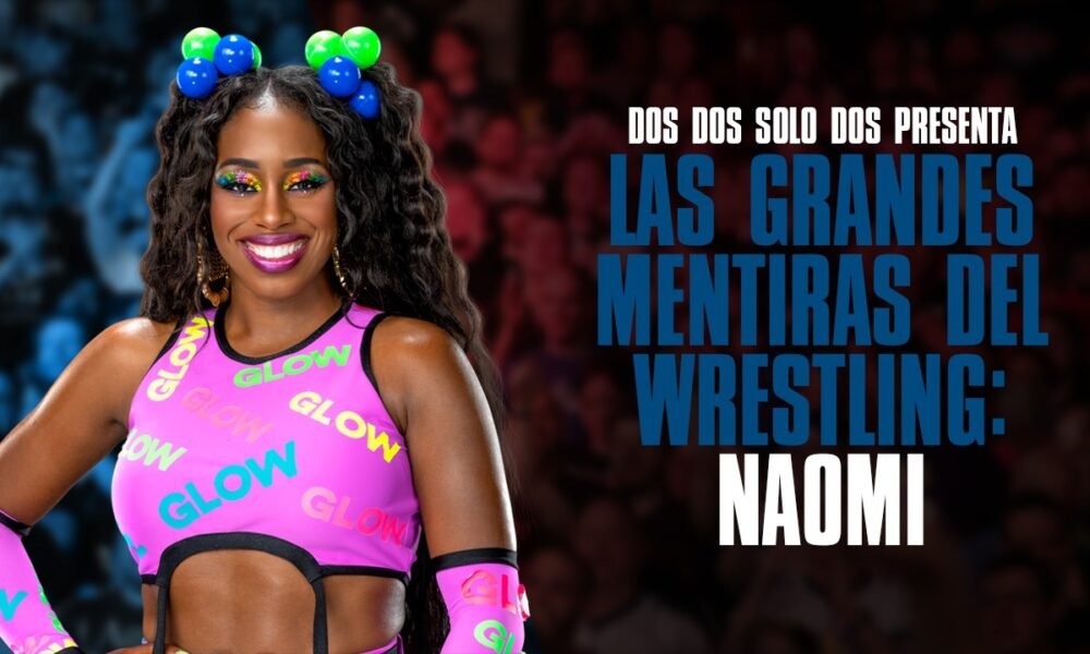 Grandes mentiras del wrestling: Naomi